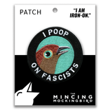 The Mincing Mockingbird - Poop on Fascists Embroidered Patch