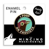 The Mincing Mockingbird - Poop on Fascists Pin