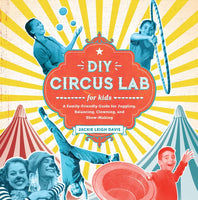 Microcosm Publishing & Distribution - DIY Circus Lab for Kids: A Family- Friendly Guide