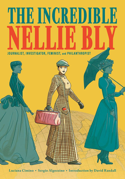Microcosm Publishing & Distribution - Incredible Nellie Bly: Journalist, Investigator, Feminist