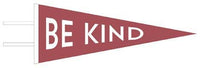 Be Kind Pennant (Screen Printed)