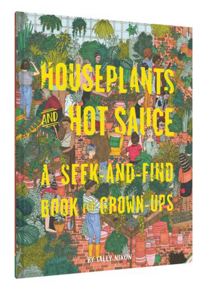 Houseplants and Hot Sauce BY SALLY NIXON