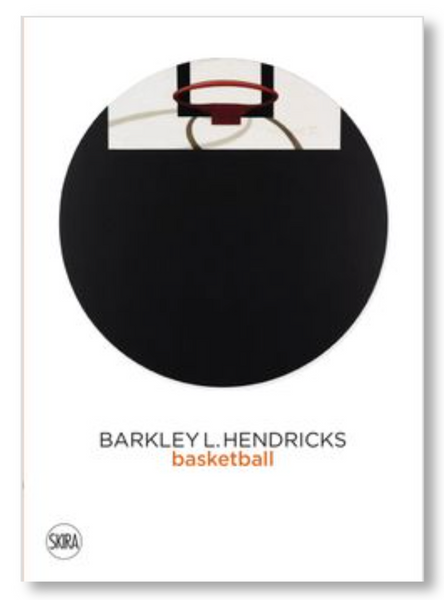 Barkley L. Hendricks: Basketball Text by Terry Myers.