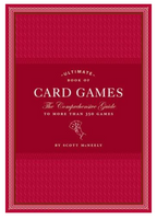 Ultimate Book of Card Games The Comprehensive Guide to More than 350 Games