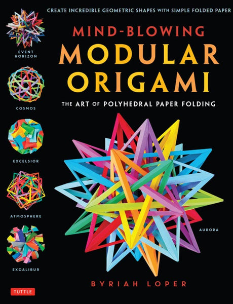 Microcosm Publishing & Distribution - Mind-Blowing Modular Origami: Polyhedral Paper Folding Art